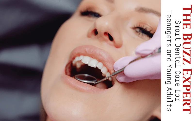 Smart Dental Care for Teens & Young Adults
